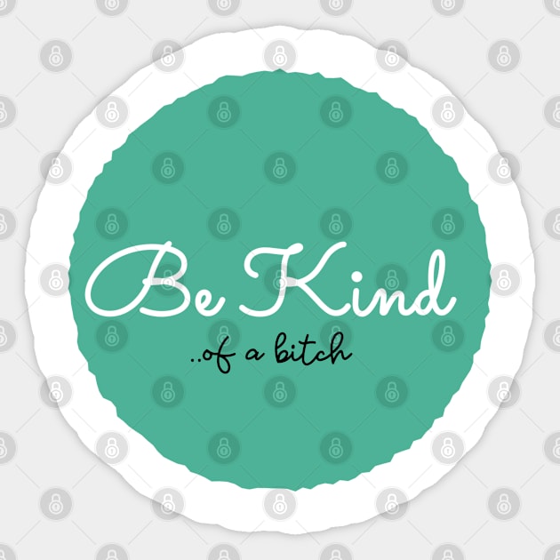 Be Kind Of A Bitch Funny Quote Gift Sticker by Aldrvnd